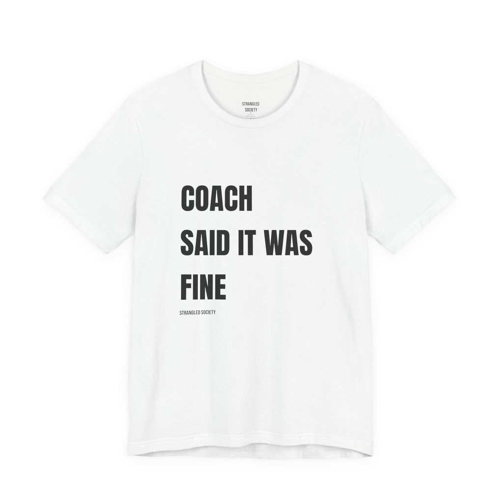 Coach Said It Was Fine Tee, BJJ Fun White T-shirt
