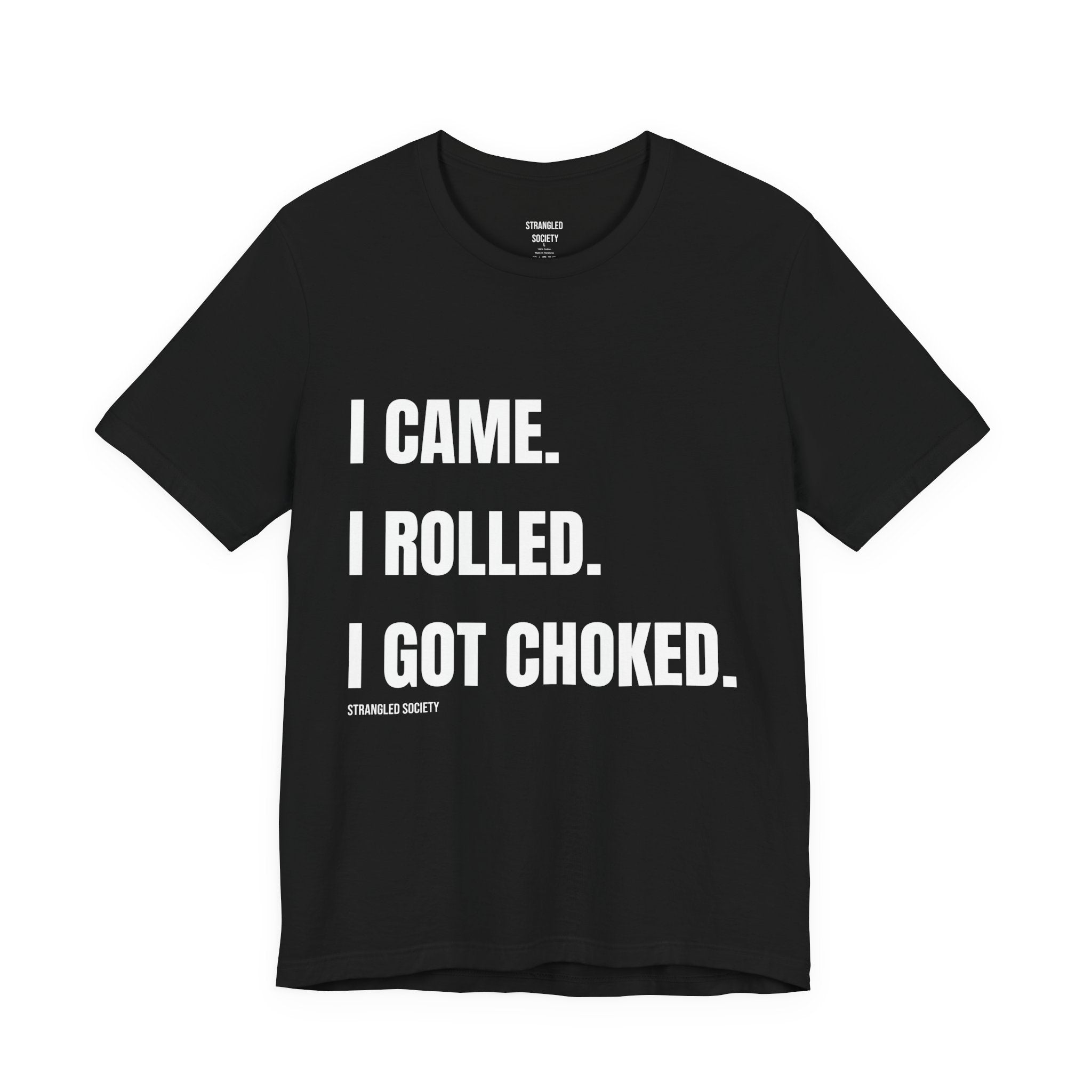 I Came. I Rolled. I Got Choked. | Typography Tee, Minimal Black Shirt