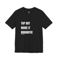 Tap But Make It Dramatic, BJJ Fun Black Tee