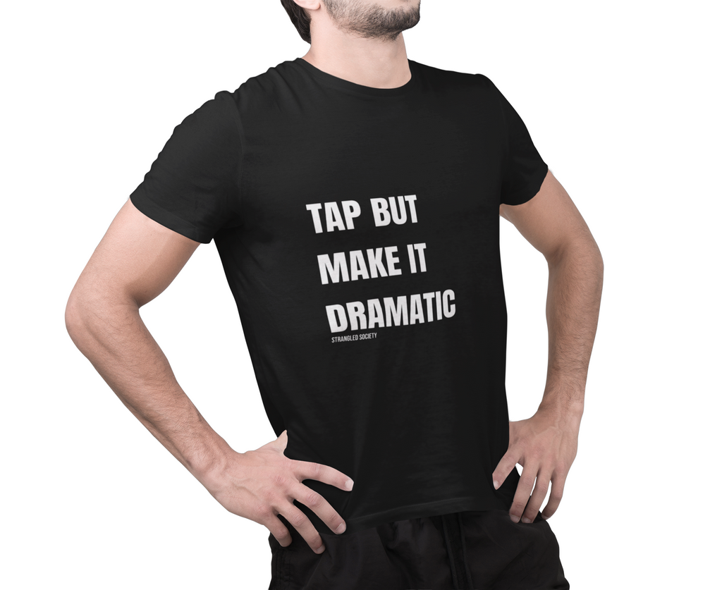 Tap But Make It Dramatic, BJJ Fun Black Tee
