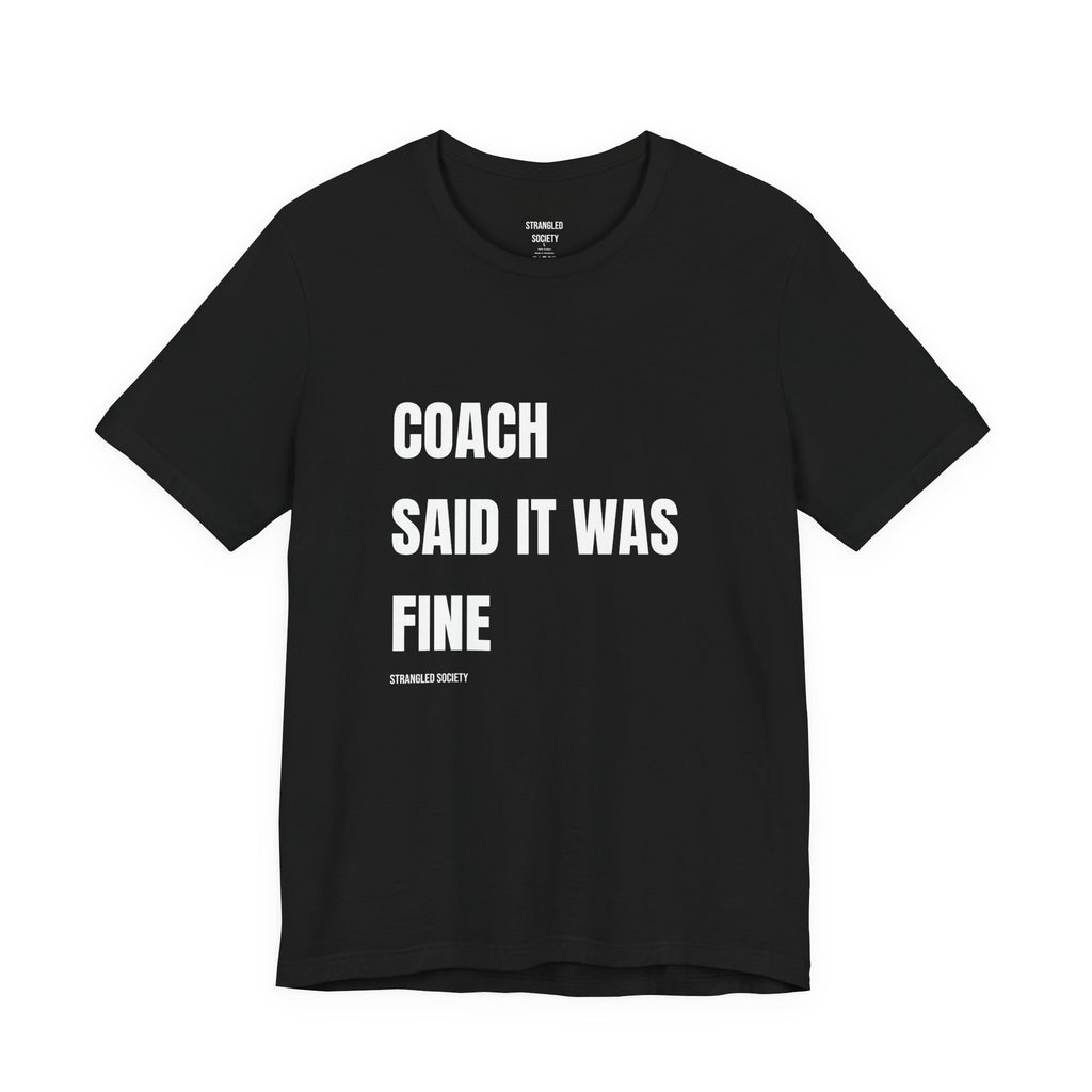 Coach Said It Was Fine Tee, BJJ Fun Black T-shirt