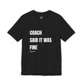 Coach Said It Was Fine Tee, BJJ Fun Black T-shirt